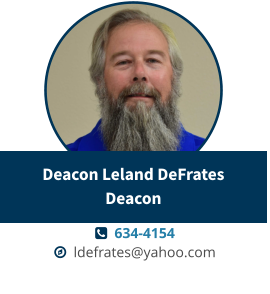  634-4154   ldefrates@yahoo.com Deacon Leland DeFrates Deacon