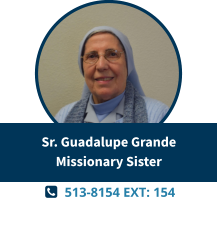   513-8154 EXT: 154  Sr. Guadalupe GrandeMissionary Sister