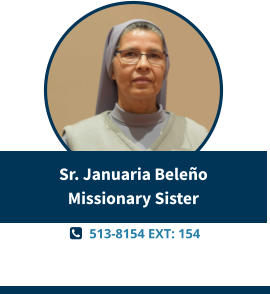   513-8154 EXT: 154  Sr. Januaria BeleñoMissionary Sister