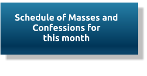 Schedule of Masses and Confessions for this month