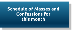 Schedule of Masses and Confessions for this month